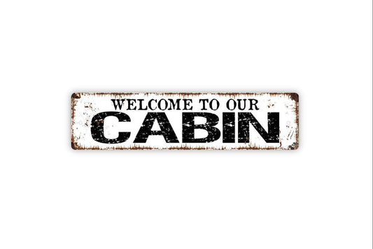 Welcome To Our Cabin Sign - Lake House Cottage Resort Vacation Vinyl Sticker Or  Street Metal Sign or Door Name Plate Plaque
