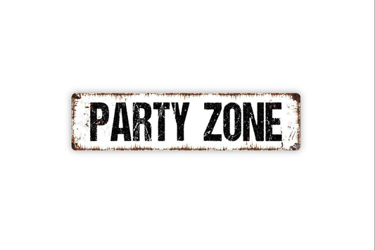 Party Zone Sign - Vinyl Sticker Or  Street Metal Sign or Door Name Plate Plaque