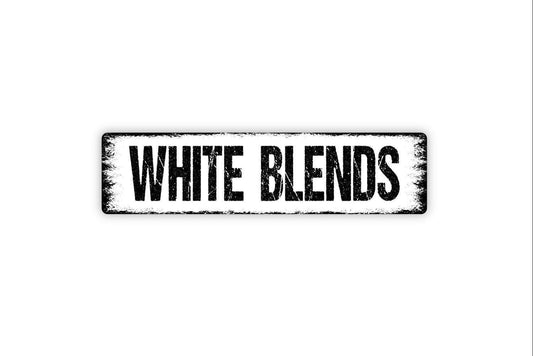White Blends Sign - Wine Winery Vinyl Sticker Or  Street Metal Sign or Door Name Plate Plaque