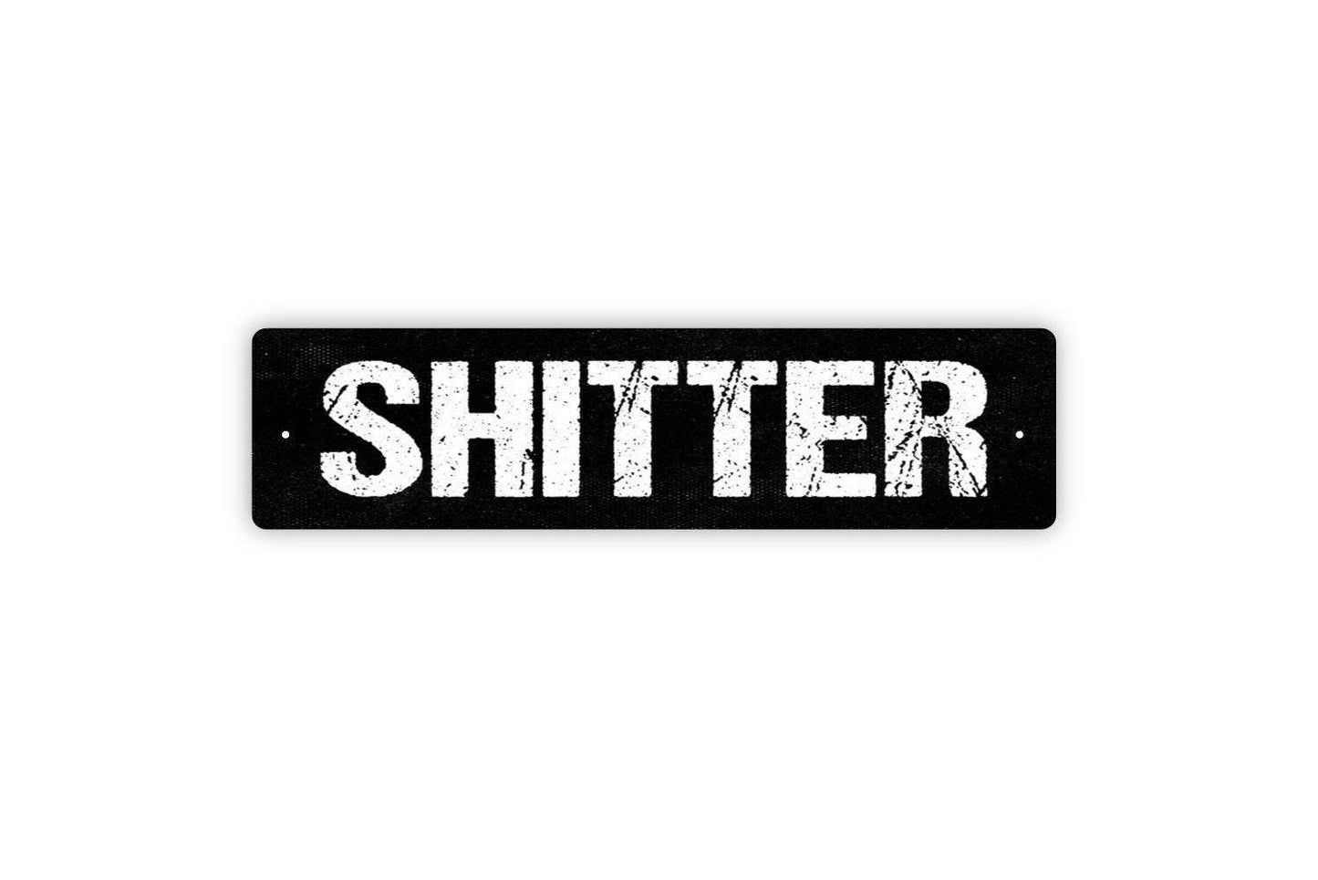 Shitter Sign - Funny Bathroom Restroom Over The Toilet Sign Vinyl Sticker Or  Street Metal Sign or Door Name Plate Plaque