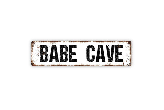 Babe Cave Sign - Vinyl Sticker Or  Metal Street Sign or Door Name Plate Plaque