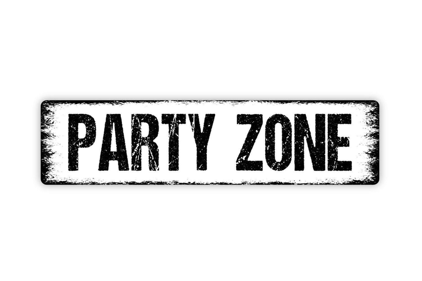 Party Zone Sign - Vinyl Sticker Or  Street Metal Sign or Door Name Plate Plaque