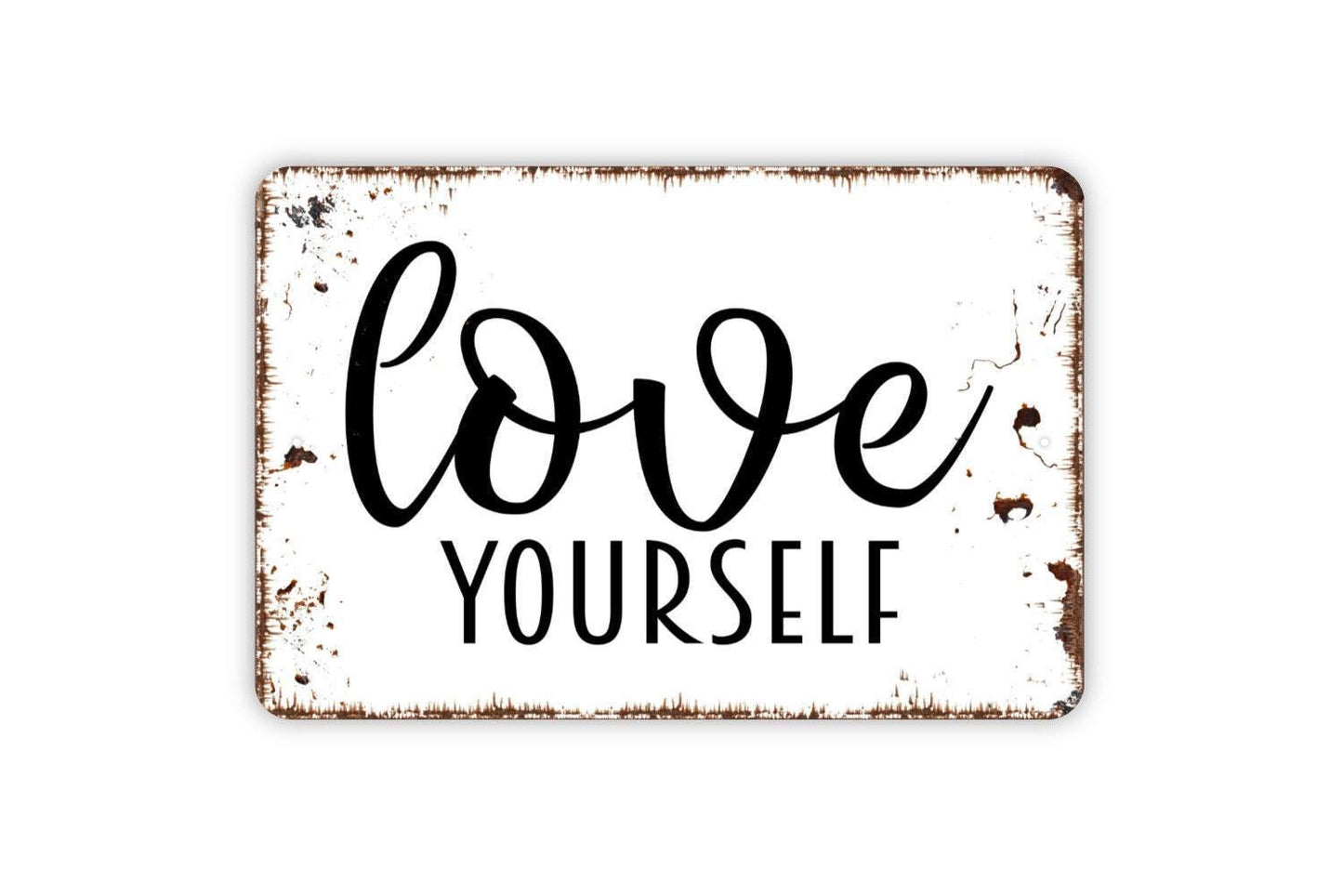 Love Yourself Sign | Rustic Inspirational Wall Decor | Farmhouse Quote Sign | Custom Metal Sign or Vinyl Sticker | Motivational Wall Art