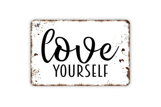 Love Yourself Sign | Rustic Inspirational Wall Decor | Farmhouse Quote Sign | Custom Metal Sign or Vinyl Sticker | Motivational Wall Art