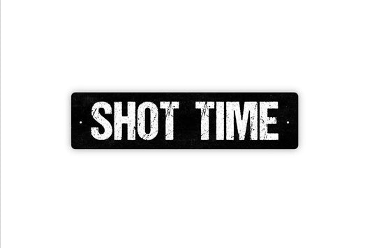Shot Time Sign - Bar Pub Brewery Whiskey Vinyl Sticker Or  Metal Street Sign or Door Name Plate Plaque