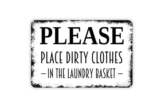 Please Place Dirty Clothes In The Laundry Basket Sign - Laundry Room Reminder Metal Wall Art - Indoor or Outdoor
