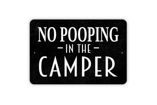 No Pooping In The Camper Sign - Metal Indoor or Outdoor Wall Art