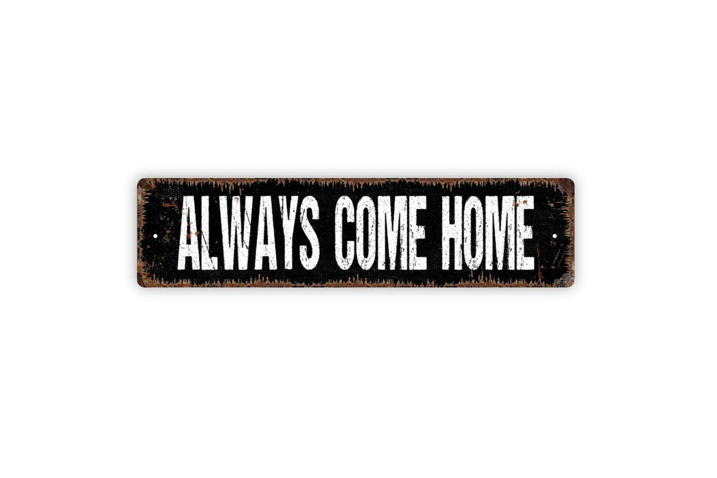 Always Come Home Sign - Anniversary You And Me Vinyl Sticker Or  Metal Street Sign or Door Name Plate Plaque