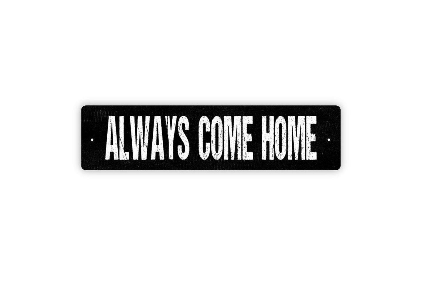 Always Come Home Sign - Anniversary You And Me Vinyl Sticker Or  Metal Street Sign or Door Name Plate Plaque