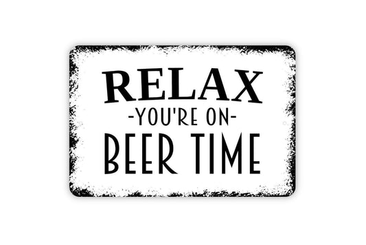 Relax You're On Beer Time Sign, Metal Sign, Farmhouse Contemporary Modern Wall Metal Sign