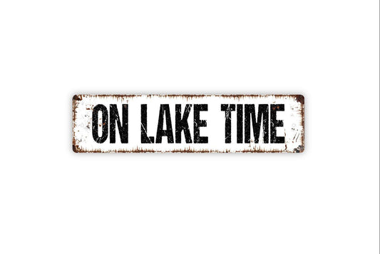 On Lake Time Sign - Lakehouse Lake Life Boat Dock Vinyl Sticker Or  Street Metal Sign or Door Name Plate Plaque