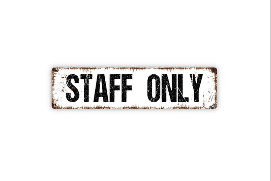 Staff Only Sign - Vinyl Sticker Or  Metal Street Sign or Door Name Plate Plaque