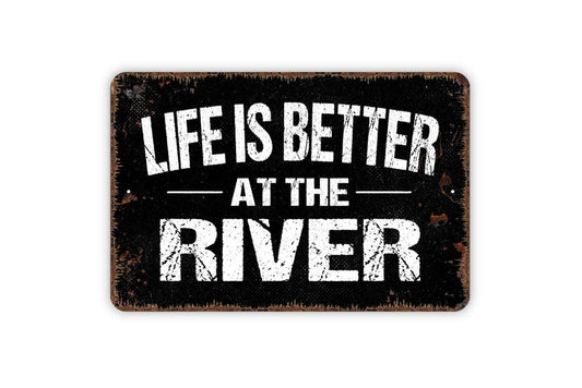 Life Is Better At The River Sign – Rustic Cabin Lake House Lodge Decor – Outdoor Patio Porch Wall Art – Metal Sign or Vinyl Sticker