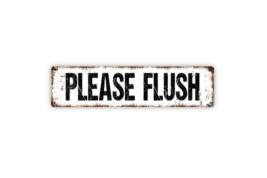 Please Flush Sign - Bathroom Restroom Over The Toilet Vinyl Sticker Or  Metal Street Sign or Door Name Plate Plaque