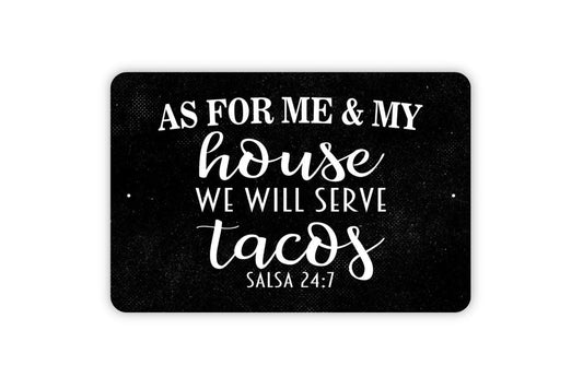As For Me And My House We Will Serve Tacos Salsa 24 7 Sign - Metal Indoor or Outdoor Wall Art