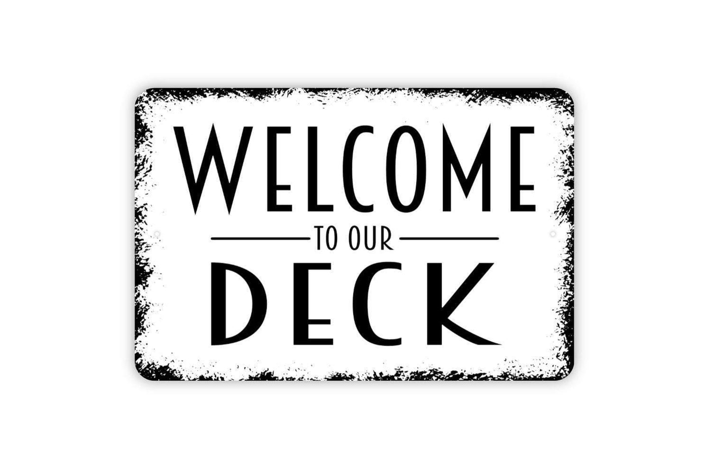 Welcome To Our Deck Sign | Rustic Outdoor Wall Decor | Metal Sign or Vinyl Sticker for Patios, Decks, Porches, or Backyard Spaces