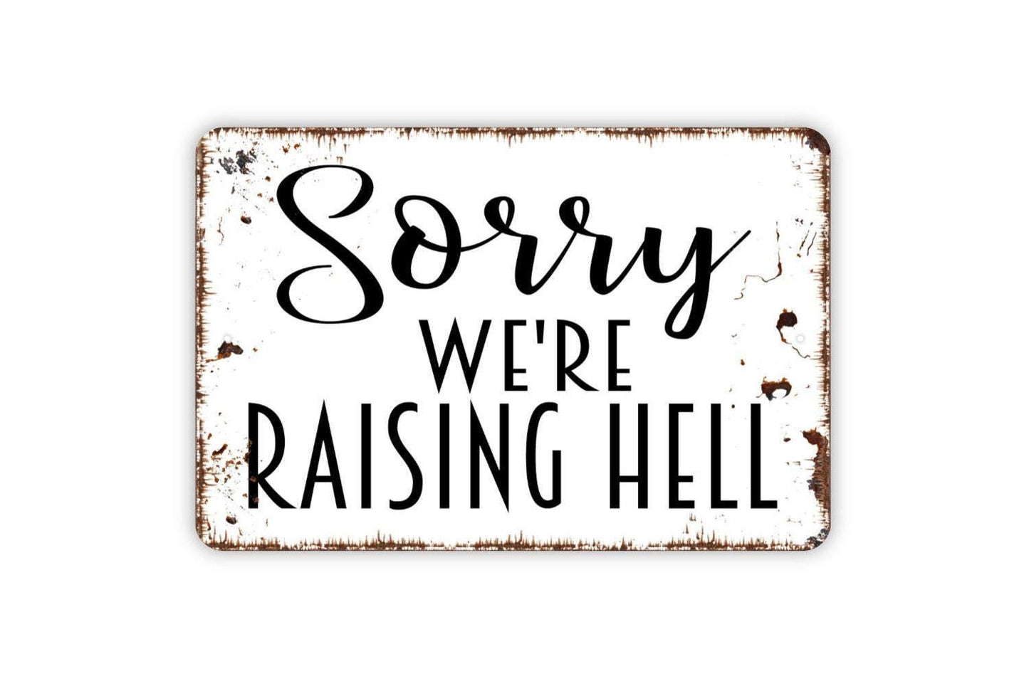 Sorry We're Raising Hell Sign - Funny Closed Metal Wall Art - Indoor or Outdoor