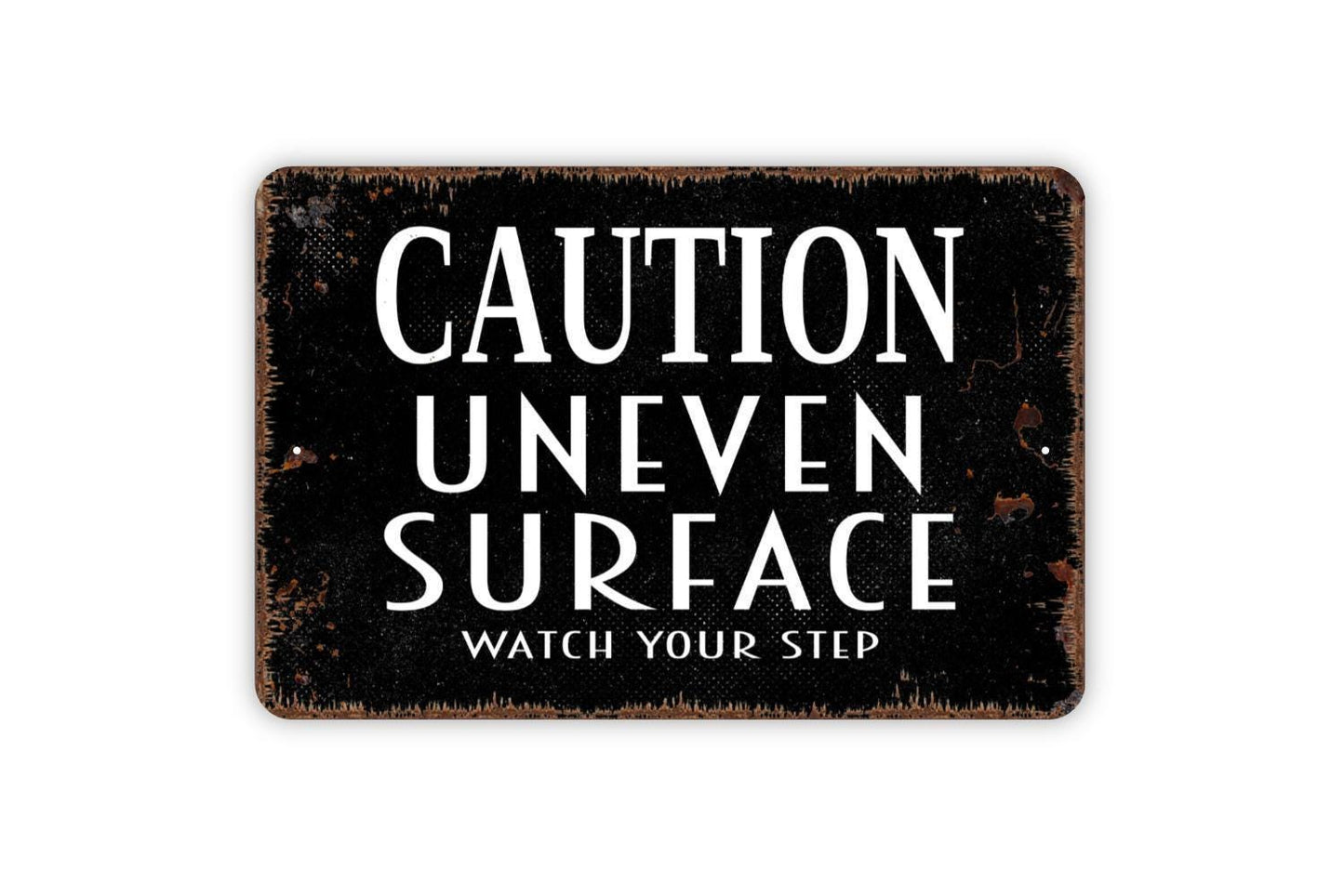 Caution Uneven Surface Watch Your Step Sign - Warning Notice Metal Wall Art - Indoor or Outdoor