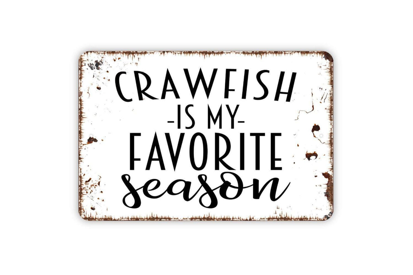 Crawfish Is My Favorite Season Sign - Funny Southern Cajun Boil Metal Wall Art - Indoor or Outdoor