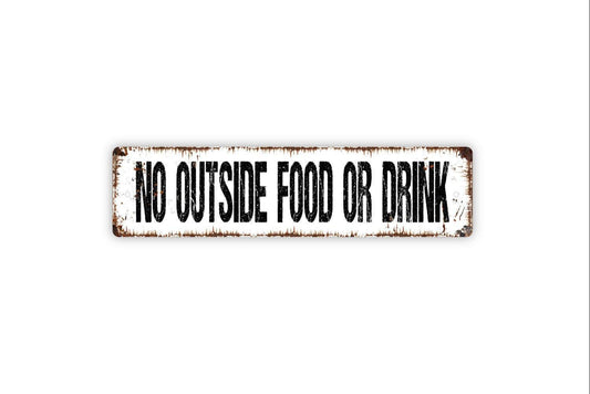 No Outside Food Or Drink - Vinyl Sticker Or  Street Metal Sign or Door Name Plate Plaque