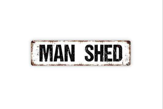 Man Shed Sign | Funny Rustic Garage Workshop Decor | Metal Sign or Vinyl Sticker for Shed Barn Cabin Man Cave