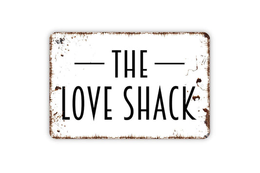 The Love Shack Sign | Funny Romantic Wall Decor | Metal Sign or Vinyl Sticker for Bedroom Cabin Porch Patio Home Bar