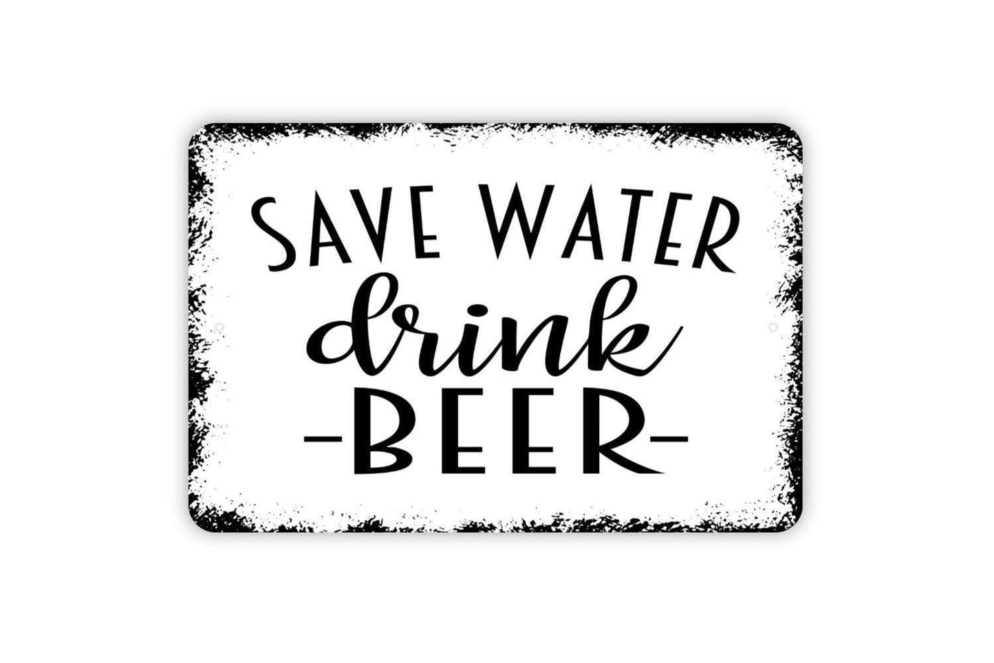 Save Water Drink Beer Sign - Funny Backyard Man Cave Bar Metal Wall Art - Indoor or Outdoor