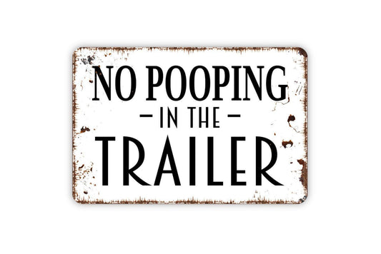 No Pooping In The Trailer Sign | Funny RV, Camper, or Camping Bathroom Wall Décor | Gag Gift Metal Sign or Vinyl Sticker for Campers