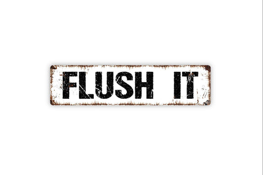 Flush It Sign - Vinyl Sticker Or  Metal Street Sign or Door Name Plate Plaque