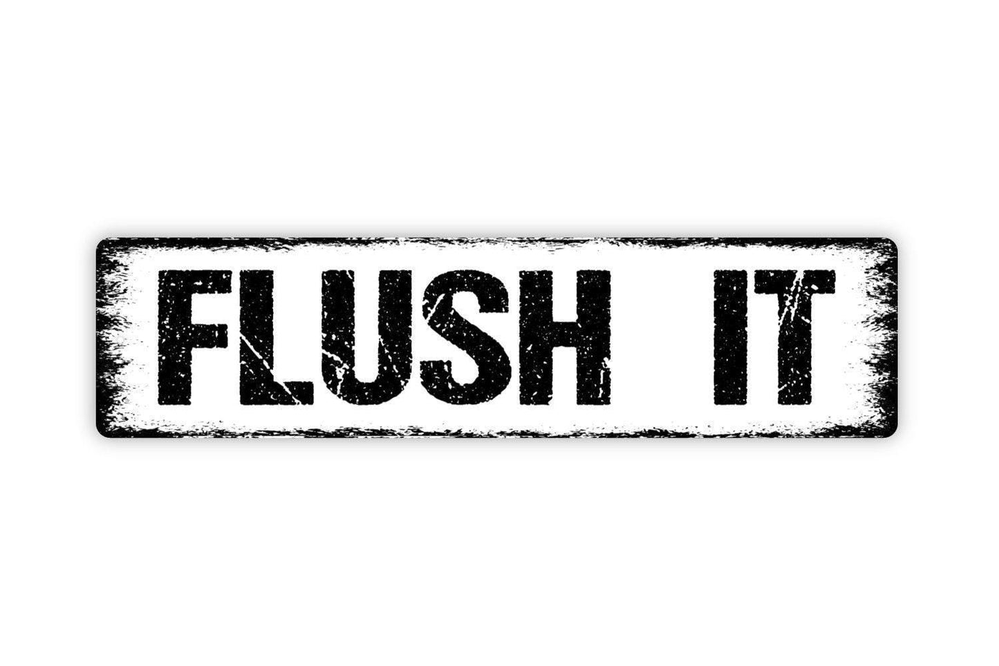 Flush It Sign - Vinyl Sticker Or  Metal Street Sign or Door Name Plate Plaque