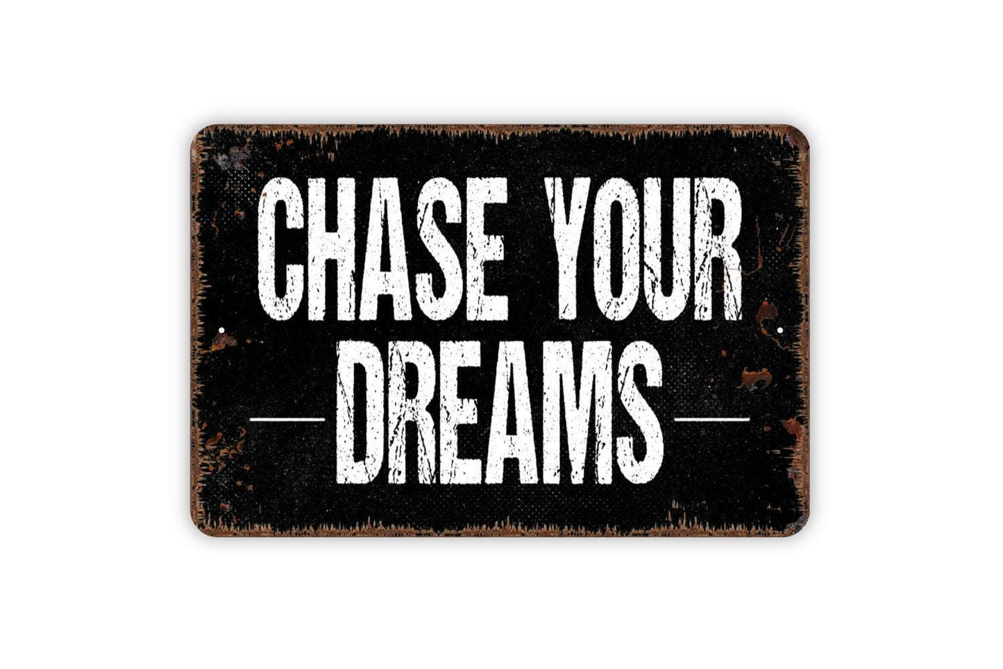 Chase You Dreams Sign  - Inspirational Metal Indoor or Outdoor Wall Art