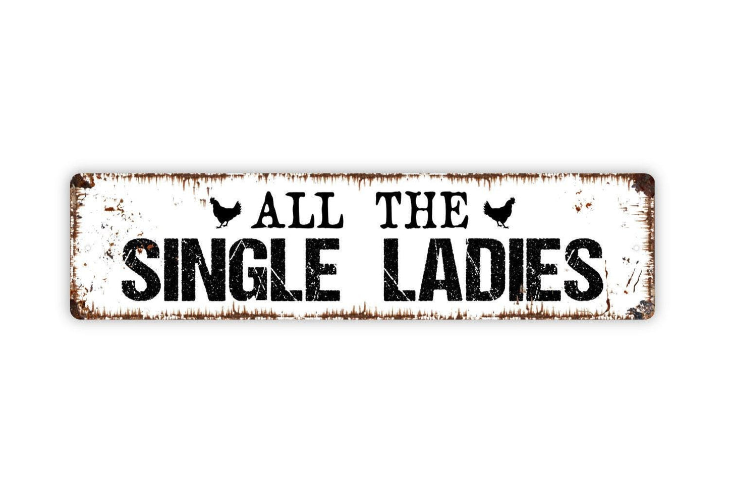All The Single Ladies Sign - Chicken Hen Vinyl Sticker Or  Metal Street Sign or Door Name Plate Plaque