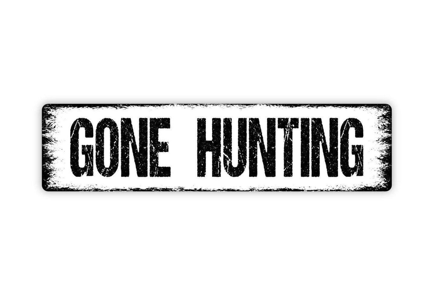 Gone Hunting Sign - Vinyl Sticker Or  Metal Street Sign or Door Name Plate Plaque