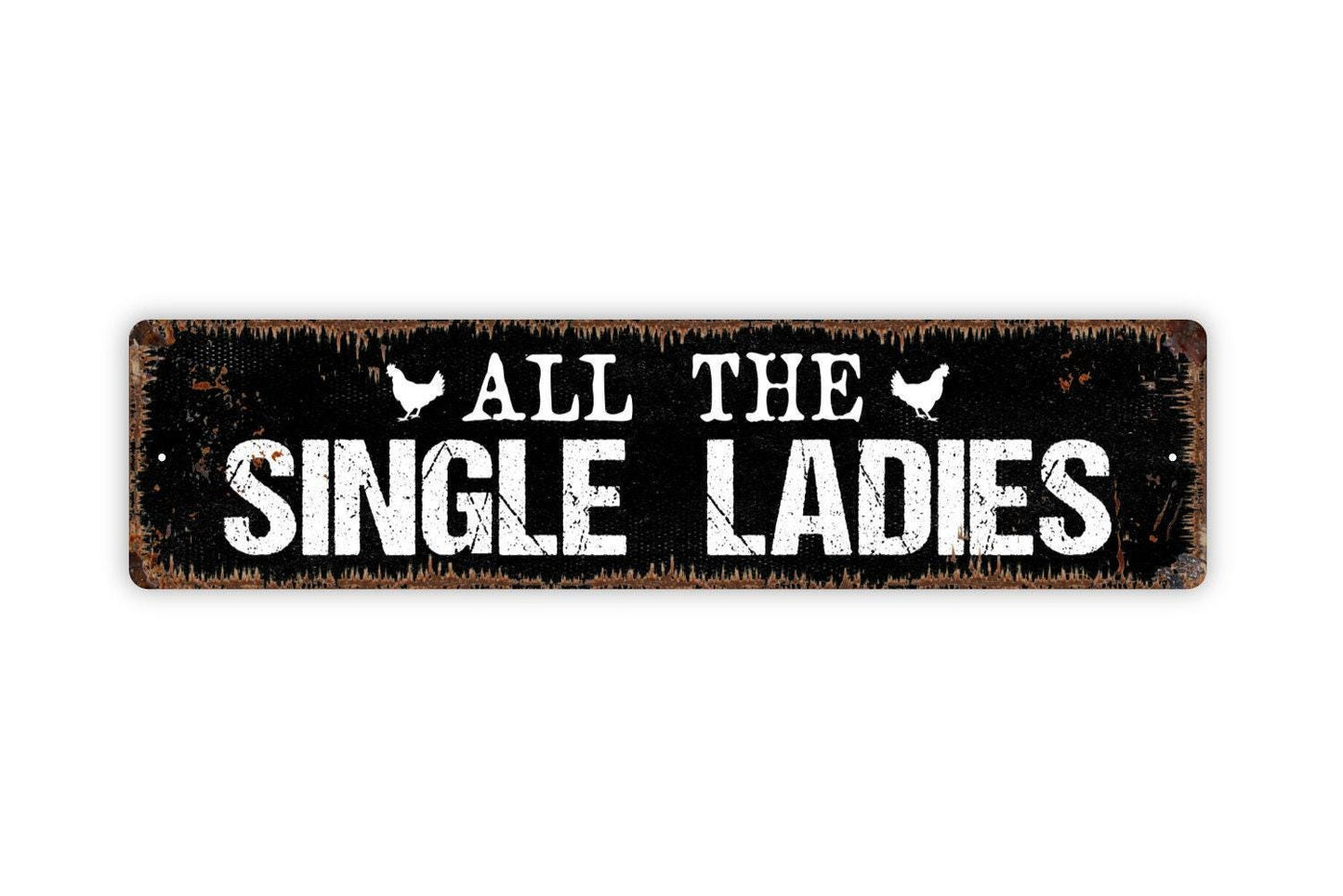 All The Single Ladies Sign - Chicken Hen Vinyl Sticker Or  Metal Street Sign or Door Name Plate Plaque