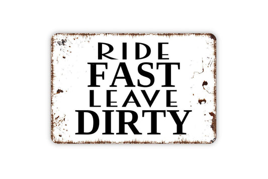 Ride Fast Leave Dirty Sign - Funny Dirt Bike Metal Wall Art - Indoor or Outdoor