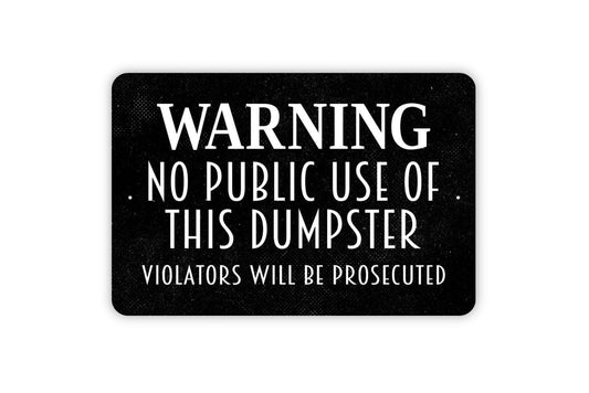 Warning No Public Use Of This Dumpster Violators Will Be Prosecuted Sign, Garbage Trash Sign, Custom  Indoor Or Outdoor Metal Sign