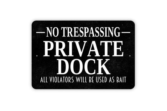 No Trespassing Private Dock — All Violators Will Be Used As Bait Sign | Funny Dock Warning | Metal Sign or Vinyl Sticker