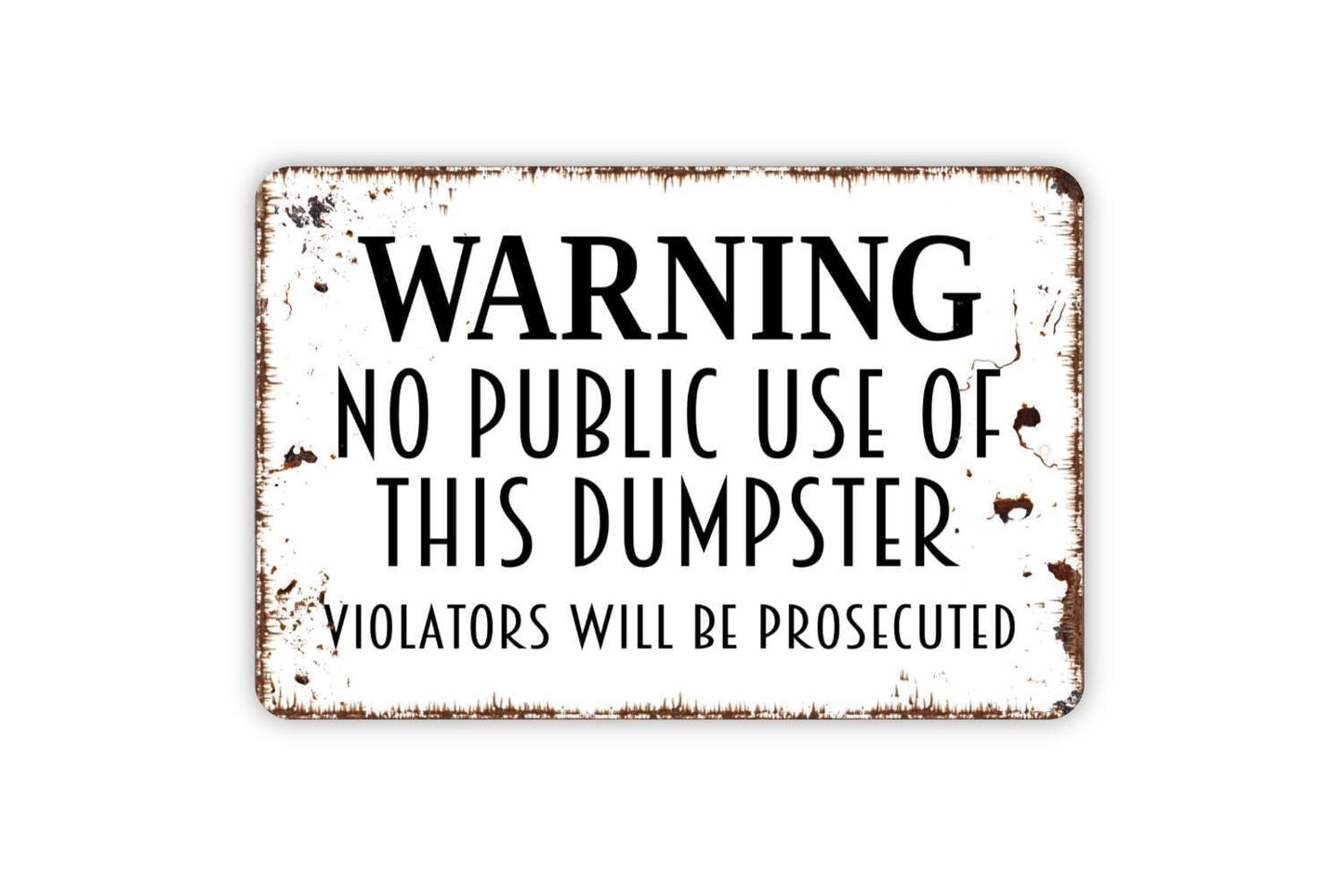 Warning No Public Use Of This Dumpster Violators Will Be Prosecuted Sign, Garbage Trash Sign, Custom  Indoor Or Outdoor Metal Sign