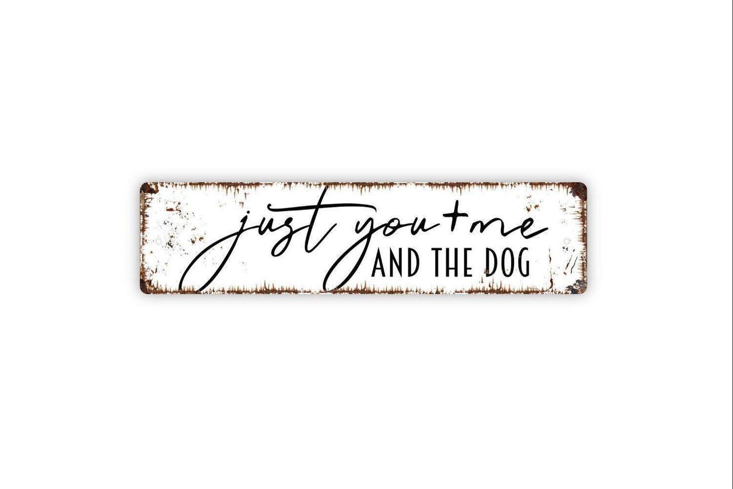 Just You And Me And The Dog Sign - Love Us Family Puppy Pup Doggy  Vinyl Sticker Or  Street Metal Sign or Door Name Plate Plaque