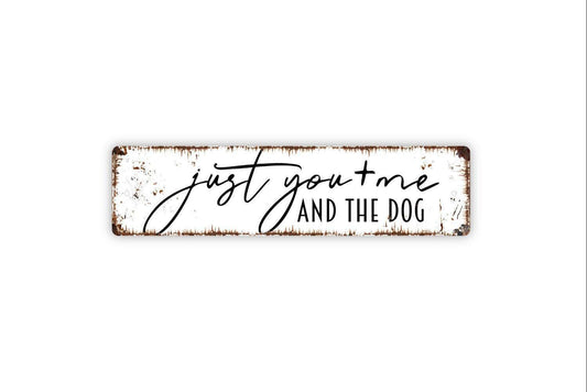 Just You And Me And The Dog Sign - Love Us Family Puppy Pup Doggy  Vinyl Sticker Or  Street Metal Sign or Door Name Plate Plaque