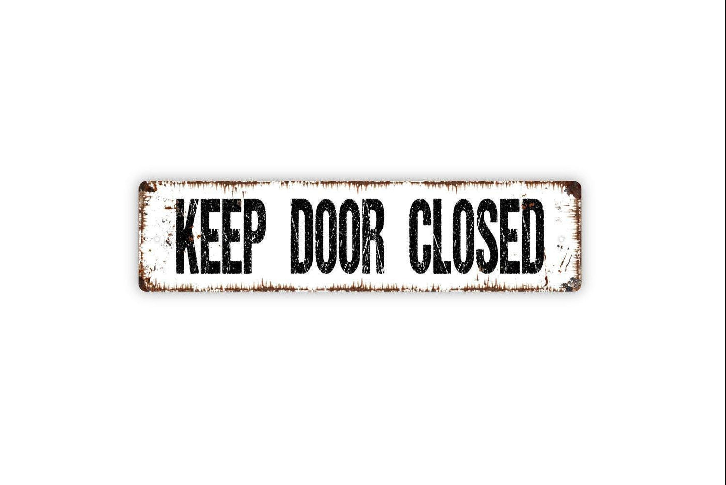 Keep Door Closed Sign - Vinyl Sticker Or  Metal Street Sign or Door Name Plate Plaque