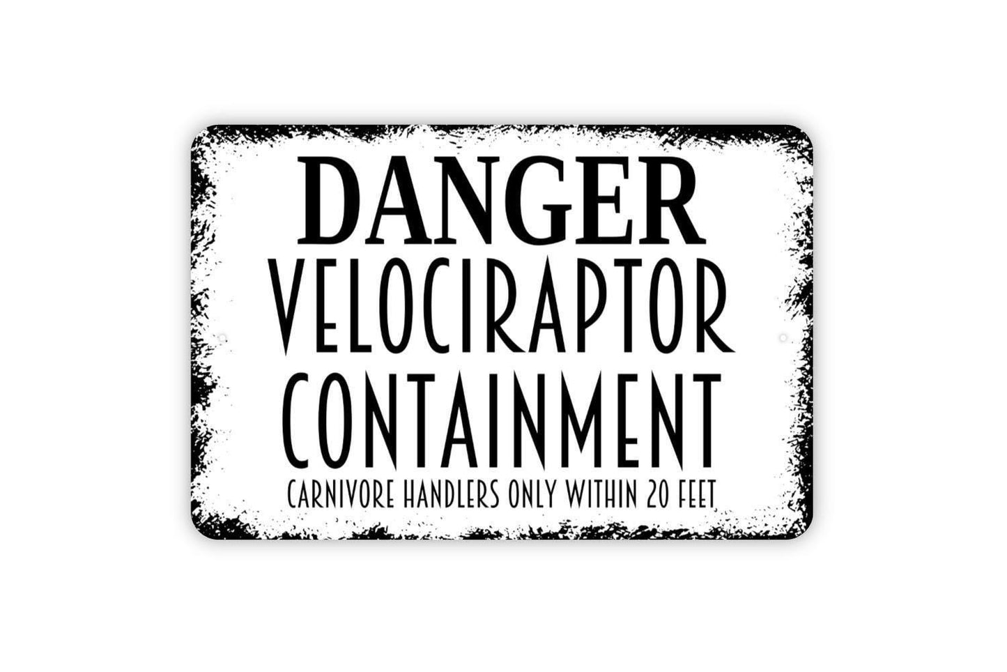 Danger Velociraptor Containment Carnivore Handlers Only Within 20 Feet Sign | Funny Dinosaur Warning | Metal Sign or Vinyl Sticker for Yard