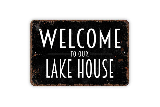Welcome To Our Lake House Sign - Metal Wall Art - Indoor or Outdoor