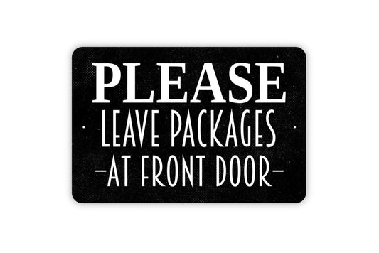Please Leave Packages At Front Door Sign | Delivery Drop Off Sign | Metal Sign or Vinyl Sticker for Porch Patio Entryway Home