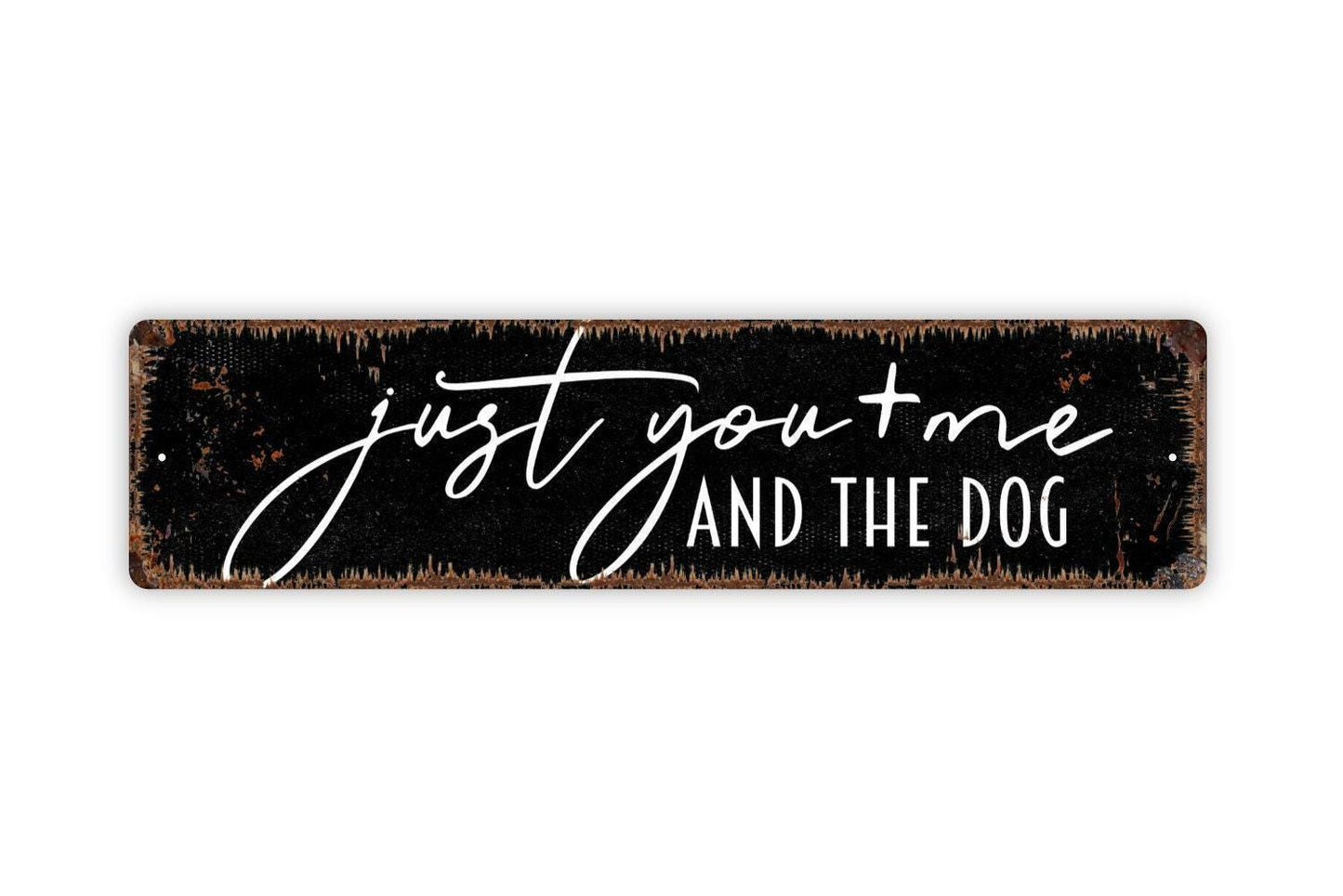 Just You And Me And The Dog Sign - Love Us Family Puppy Pup Doggy  Vinyl Sticker Or  Street Metal Sign or Door Name Plate Plaque