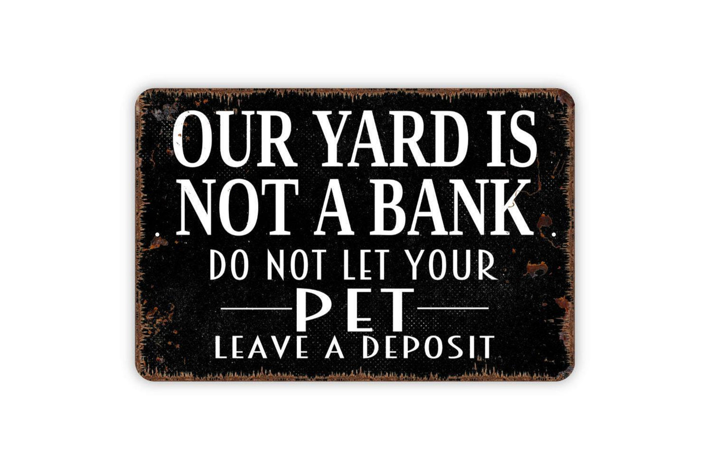 Our Yard Is Not A Bank Do Not Let Your Pet Leave A Deposit Sign Metal or Vinyl Sticker | Funny Dog Yard Sign | No Pooping Pet Sticker Decor