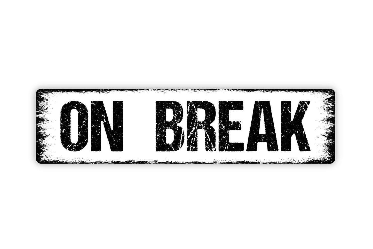 On Break Sign - Break Time Out To Lunch Come Back Again Sorry We Missed You Vinyl Sticker Or  Street Metal Sign or Door Name Plate Plaque