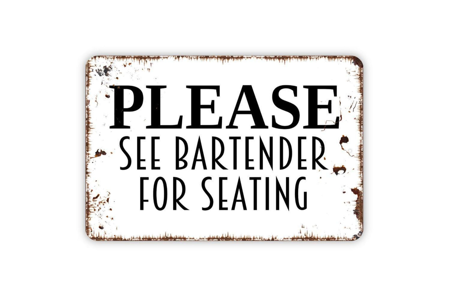 Please See Bartender For Seating Sign - Restaurant Bar Event Venue Metal Indoor or Outdoor Wall Art