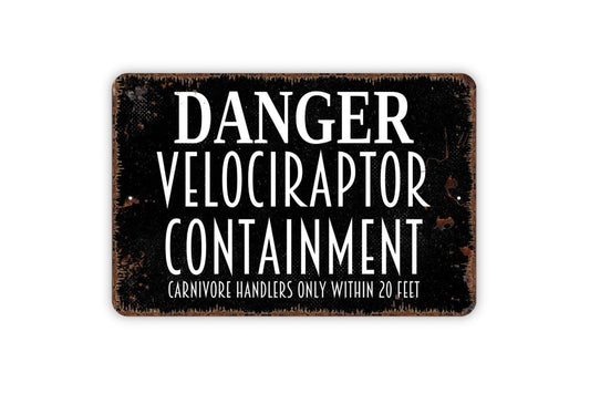 Danger Velociraptor Containment Carnivore Handlers Only Within 20 Feet Sign | Funny Dinosaur Warning | Metal Sign or Vinyl Sticker for Yard