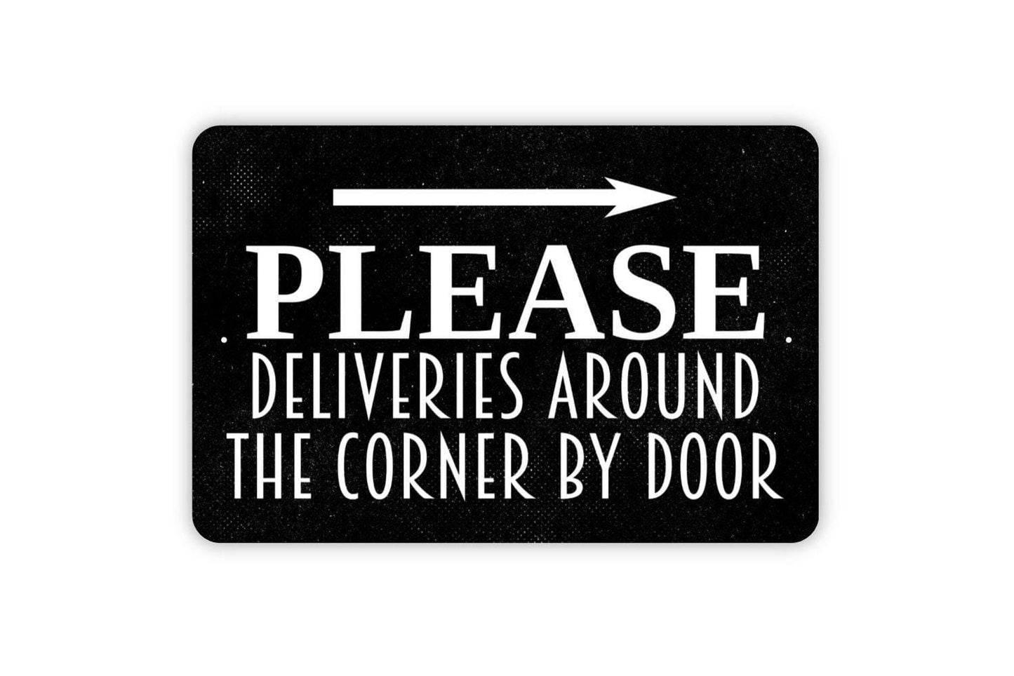 Please Deliveries Around The Corner By Door With Right or Left Arrow Sign - Directional Metal Wall Art - Indoor or Outdoor